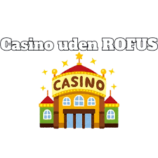 Bedste Casino uden ROFUS Rigtige - Find Dit Ideelle Spil Bedste Casino uden ROFUS Rigtige - Find Dit Ideelle Spil