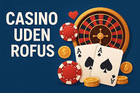 Casino Uden ROFUS Uden Indbetaling - Oplev Spænding Uden Risiko Casino Uden ROFUS Uden Indbetaling - Oplev Spænding Uden Risiko