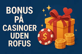 Casino Uden ROFUS Uden Indbetaling - Oplev Spænding Uden Risiko Casino Uden ROFUS Uden Indbetaling - Oplev Spænding Uden Risiko